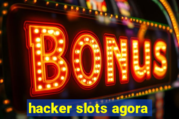 hacker slots agora